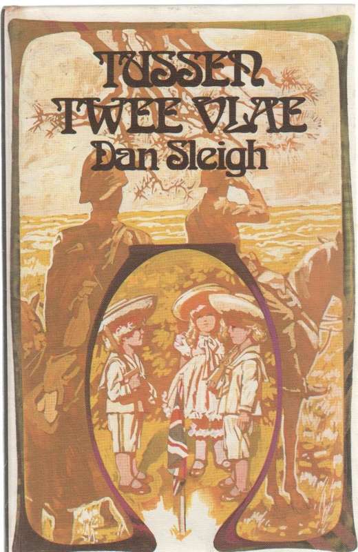TUSSEN TWEE VLAE - DAN SLEIGH (2 DE DRUK 1976) BOEREOORLOGVERHAAL
