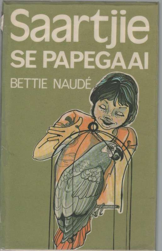 SAARTJIE SE PAPEGAAI - BETTIE NAUDE (2 DE UITGAWE 1982)