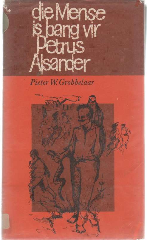 DIE MENSE IS BANG VIR ALSANDER - PIETER W GROBBELAAR (1969)