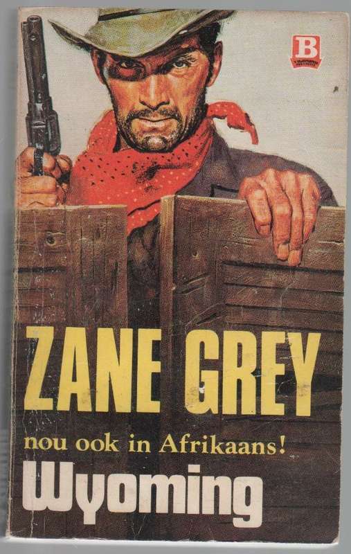 WYOMING - ZANE GREY ( AFRIKAANSE UITGAWE DEUR RINA VAN WYK VERTAAL)