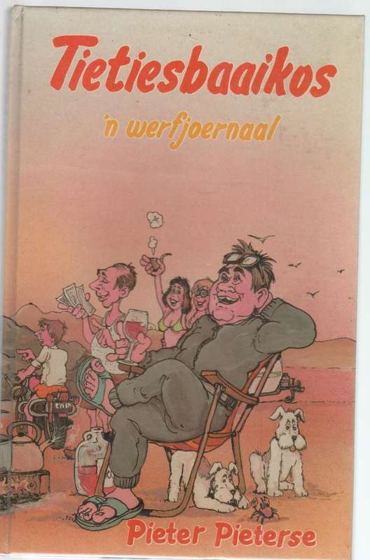 TIETIESBAAIKOS, 'N WERFJOERNAAL - PIETER PIETERSE (1 STE UITGAWE 1985)