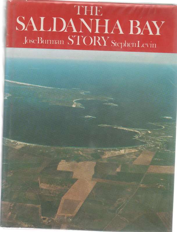 THE SALDANHA BAY STORY - STEPHEN LEVIN AND JOSE BURMAN (1 ST PUBLISHED 1974)