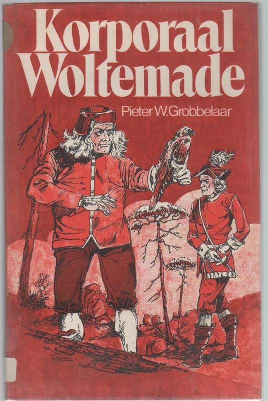 KORPORAAL WOLTEMADE - PIETER W GROBBELAAR (1 STE UITGAWE 1978) JEUG