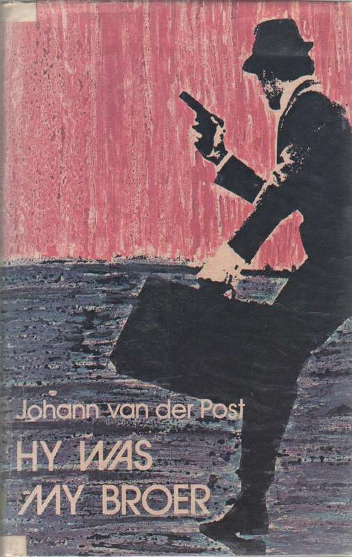 HY WAS MY BROER - JOHANN VAN DER POST (1977 - KLUB 707)