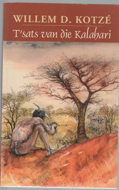 T'SATS VAN DIE KALAHARI - WILLEM D KOTZE (2008) BOESMANVERHAAL