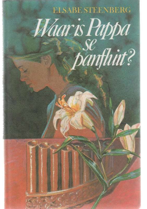WAAR IS PAPPA SE PANFLUIT? - ELSABE STEENBERG (2 DE UITGAWE 1983)