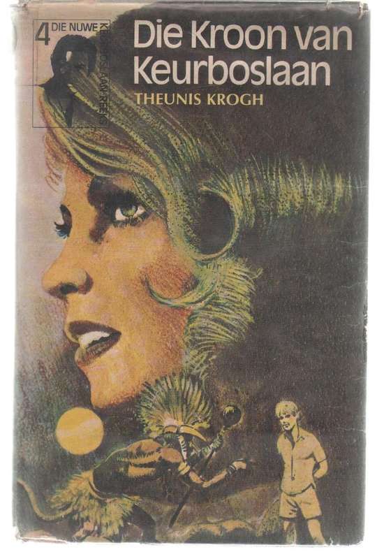 DIE KROON VAN KEURBOSLAAN - THEUNIS KROGH ( NUWE REEKS NO 4 - 1 STE UITGAWE 1973)