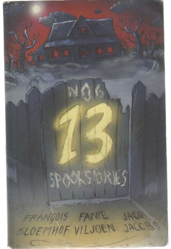 NOG 13 SPOOKSTORIES - FRANCOIS BLOEMHOF, JACO JACOBS & FANIE VILJOEN (JEUG)