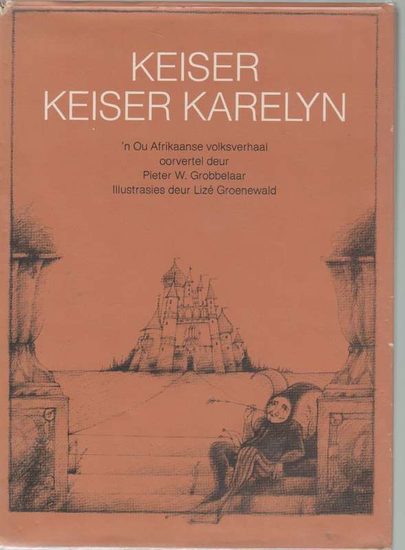 KEISER KEISER KARELYN - PIETER W GROBBELAAR (1981) OU AFRIKAANSE VOLKSVERHAAL
