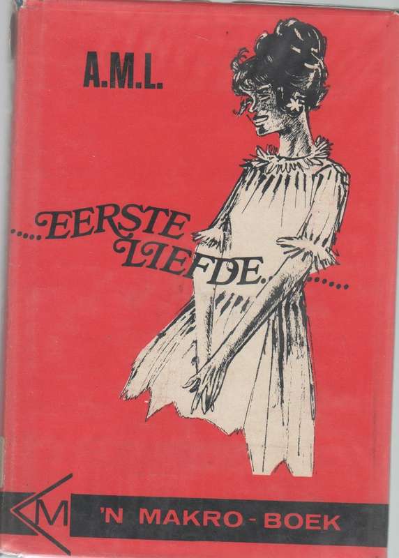 EERSTE LIEFDE - A.M.L. ('N MAKRO-BOEK (1 STE DRUK 1974)