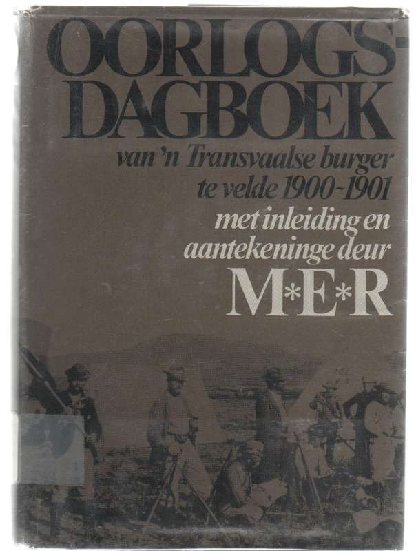 OORLOGS-DAGBOEK VAN 'N TRANSVAALSE BURGER TE VELDE 1900-1901 - M.E.R.(1976) BOEREOORLOG