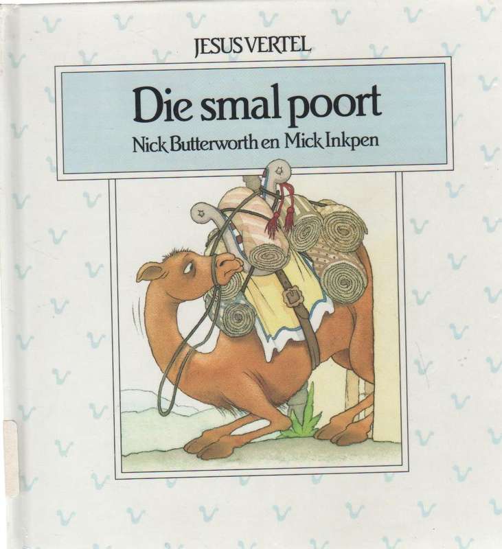JESUS VERTEL, DIE SMAL POORT  - NICK BUTTERWORTH EN MICK INKPEN (1 STE AFRIKAANSE UITGAWE 1992)