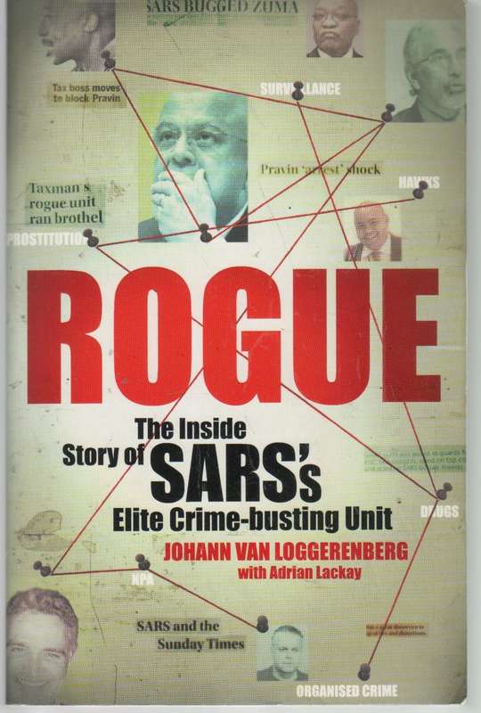 ROGUE THE INSIDE STORY OF SARS'S ELITE CRIME-BUSTING UNIT - JOHANN VAN LOGGERENBERG (2016)