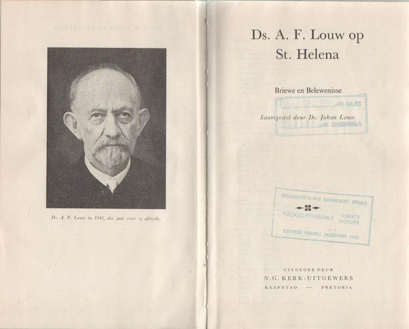 DS A F LOUW OP STHELENA BRIEWE EN BELEWENISSE - DS JOHAN LOUW (VOORWOORD 1963 GEDATEER) BOEREOORLOG