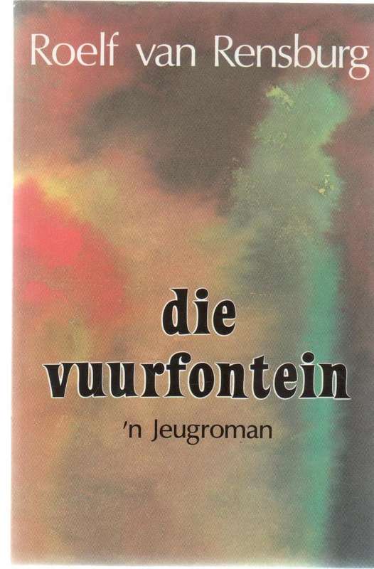 DIE VUURFONTEIN, 'N JEUGROMAN - ROELF VAN RENSBURG (1994)