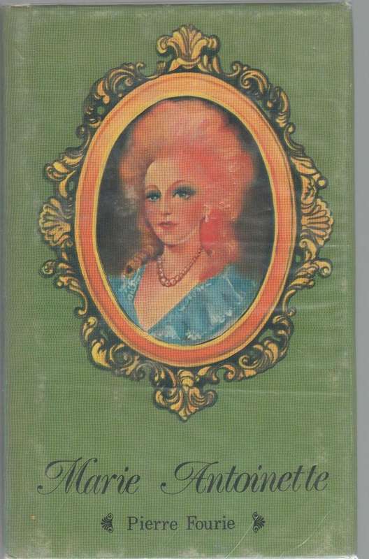 MARIE ANTOINETTE - PIERRE FOURIE (1 STE UITGAWE 1977) HISTORIESE VERHAAL