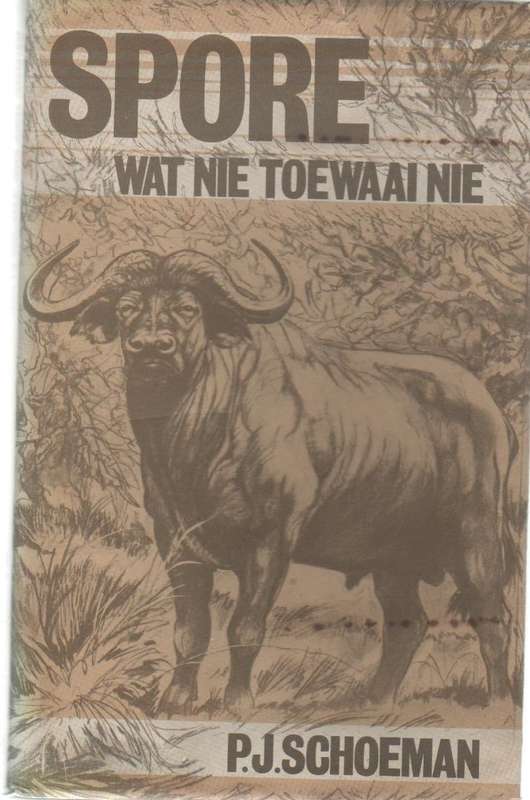 SPORE WAT NIE TOEWAAI NIE - P J SCHOEMAN (1 STE UITGAWE 1979)