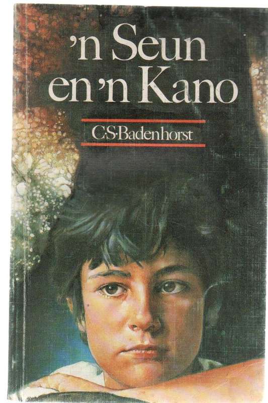'N SEUN EN 'N KANO - C S BADENHORST (1994) JEUGVERHAAL