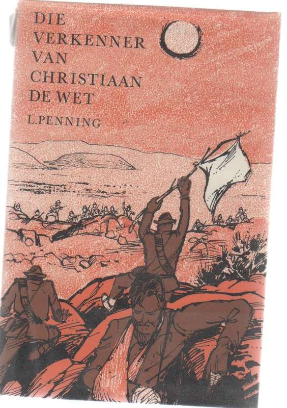 DIE VERKENNER VAN CHRISTIAAN DE WET - L PENNING (WESSELS-REEKS 3 - 1967) BOEREOORLOG
