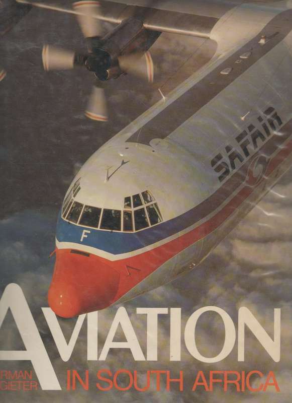 AVIATION IN SOUTH AFRICA - HERMAN POTGIETER (1 ST PUBLISHED 1986)
