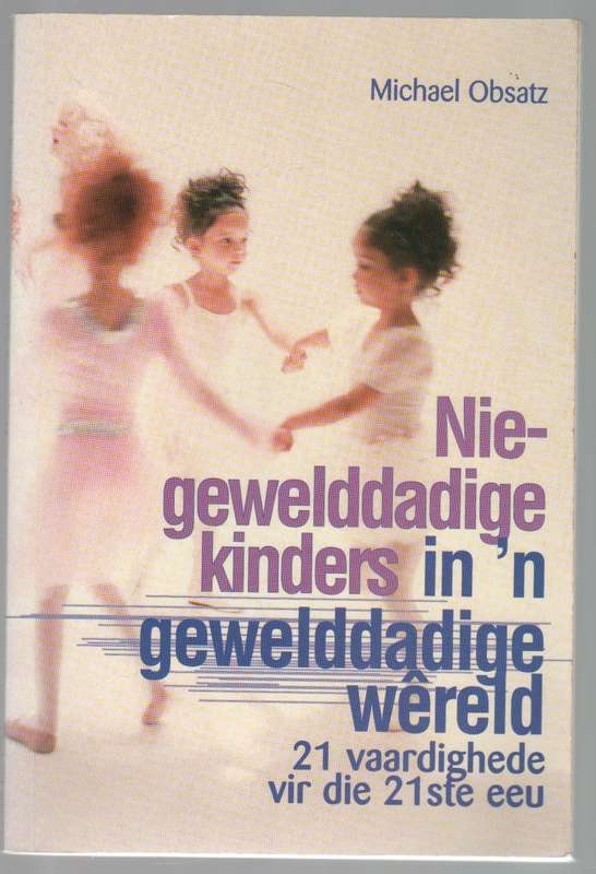 NIE-GEWELDADIGE KINDERS IN 'N GEWELDADIGE WERELD - MICHAEL OBSATZ (1 STE UITGAWE 1999)