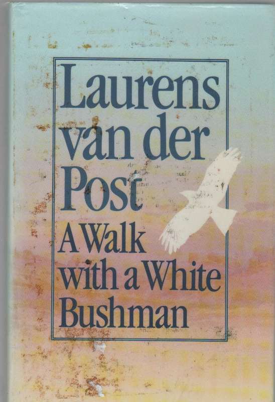 A WALK WITH A WHITE BUSHMAN - LAURENS VAN DER POST (1986)