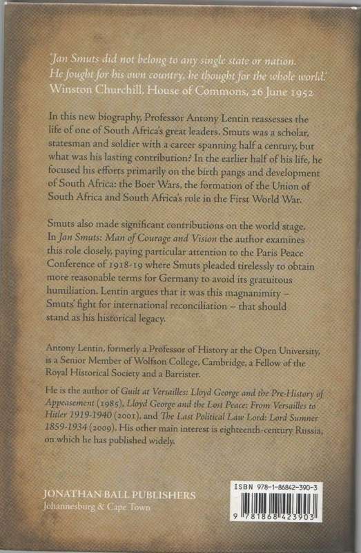JAN SMUTS MAN OF COURAGE AND VISION - ANTHONY LENTIN (2010)
