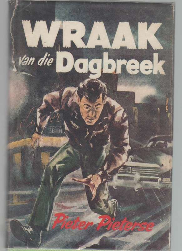 WRAAK VAN DIE DAGBREEK - PIETER PIETERSE (SKAARS EERSTE UITGAWE 1965)