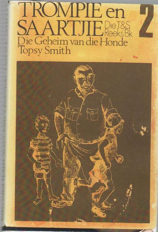 TROMPIE EN SAARTJIE NO 2, DIE GEHEIM VAN DIE HONDE - TOPSY SMITH (1971)