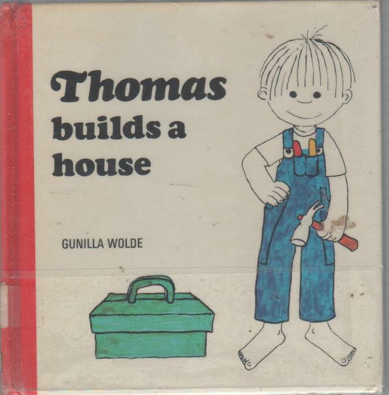 THOMAS BUILDS A HOUSE - GUNILLA WOLDE