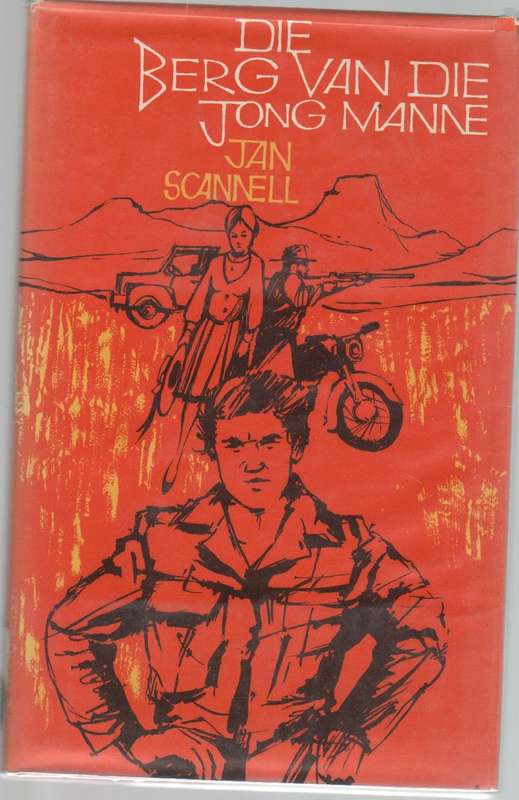 DIE BERG VAN DIE JONG MANNE - JAN SCANNELL (1 STE DRUK 1970) JEUGVERHAAL