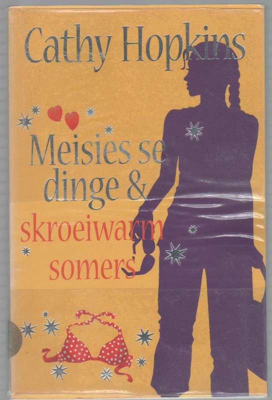 MEISIES SE DINGE EN SKROEIWARM SOMERS - CATHY HOPKINS (1 STE AFRIKAANSE DRUK 2011)