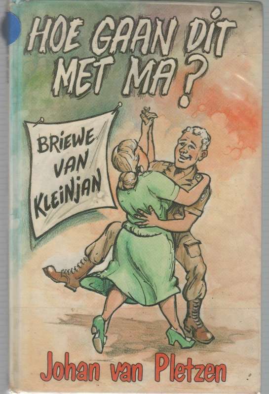 HOE GAAN DIT MET MA?, BRIEWE VAN KLEINJAN - JOHAN VAN PLETZEN (1 STE DRUK 1988)
