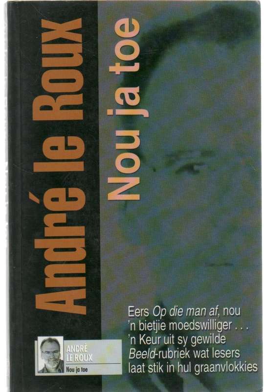 NOU JA TOE 1999 - 2000 - ANDRE LE ROUX (1 STE UITGAWE 2001)