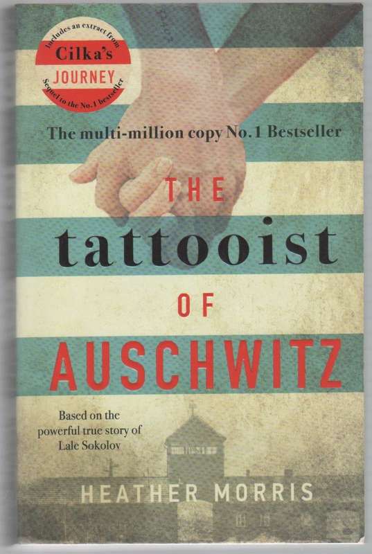 THE TATTOOIST OF AUSCHWITZ  - HEATHER MORRIS (1 ST PUBLISHED 2018)