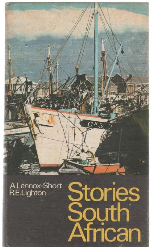 STORIES SOUTH AFRICAN - A LENNOX-SHORT & R E LIGHTON (1970)