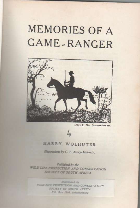 MEMORIES OF A GAME RANGER - HARRY WOLHUTER (FOREWORD 1948)