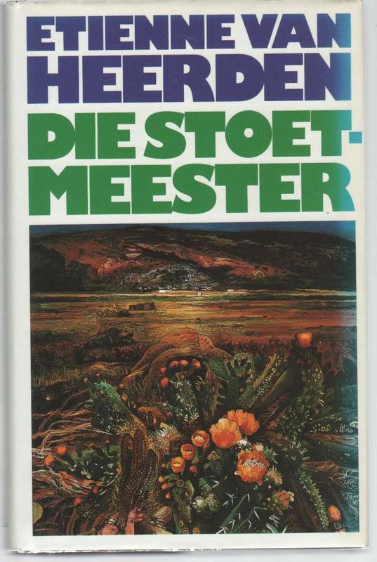 DIE STOET-MEESTER - ETIENNE VAN HEERDEN (1 STE UITGAWE 1993)