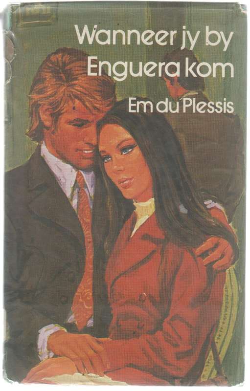 WANNEER JY BY ENGUERA KOM - EM DU PLESSIS (1 STE UITGAWE 1982) KLUB 707