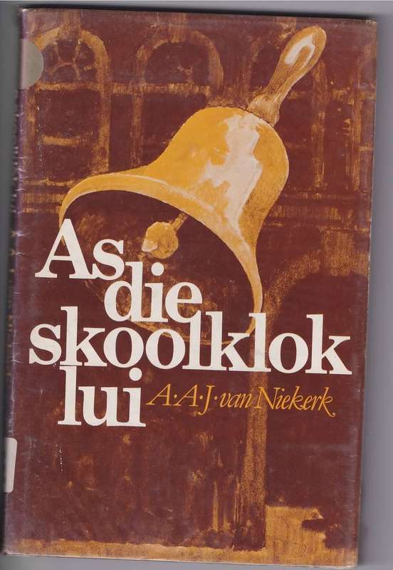 AS DIE SKOOLKLOK LUI - A A J VAN NIEKERK (1 STE DRUK 1981)