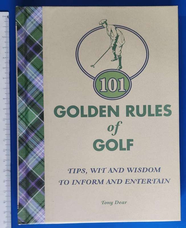 101 Golden Rules of Golf: Tony Dear