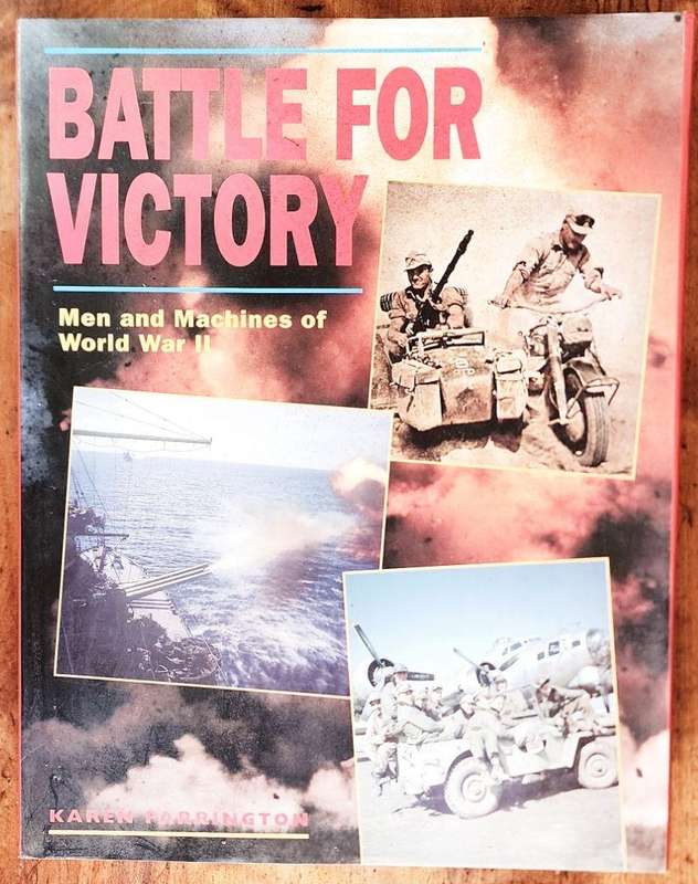 Battle for victory. Men and machines of World War II. Karen Farrington.