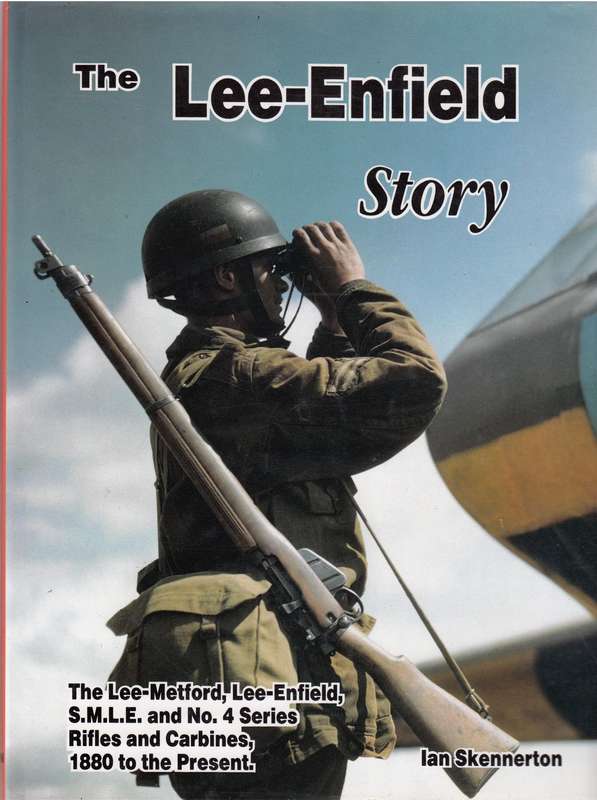 The Lee-Enfield Story by Ian Skennerton