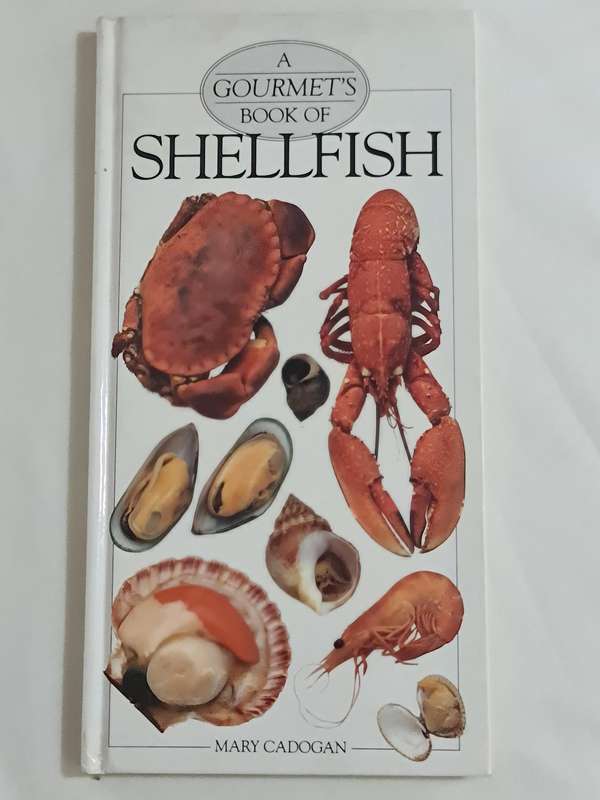 A Gourmets Book of Shellfish by Mary Gadogan recipe book.