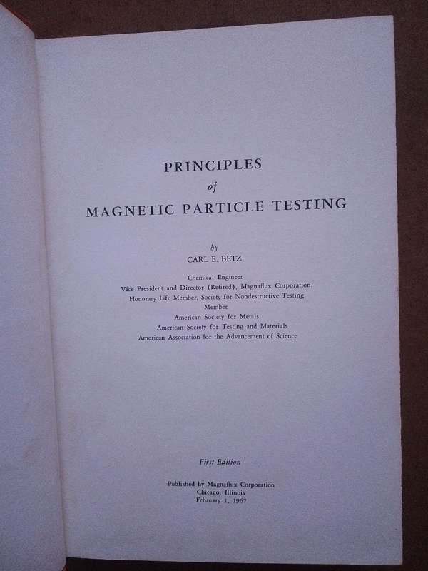 Principles of Magnetic Particle Testing - C.E.Betz - first edition 1967