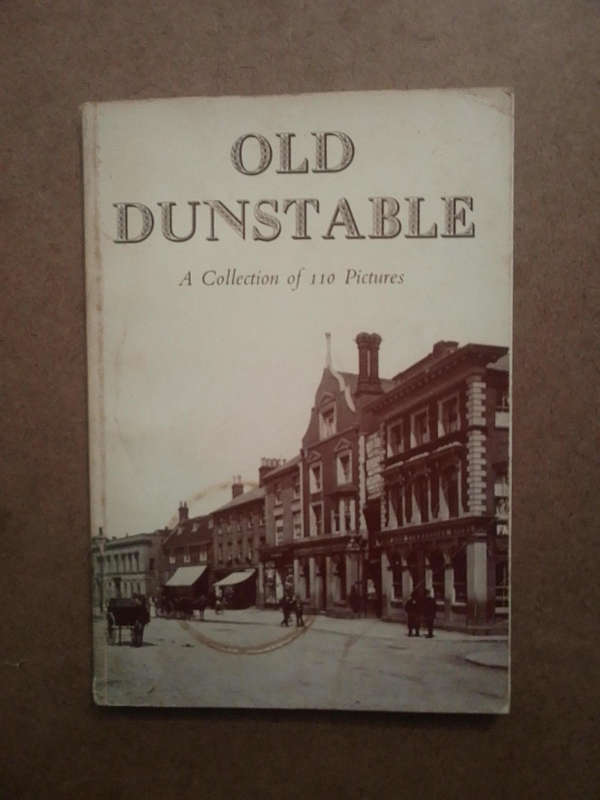 Old Dunstable - a collection of 110 Pictures