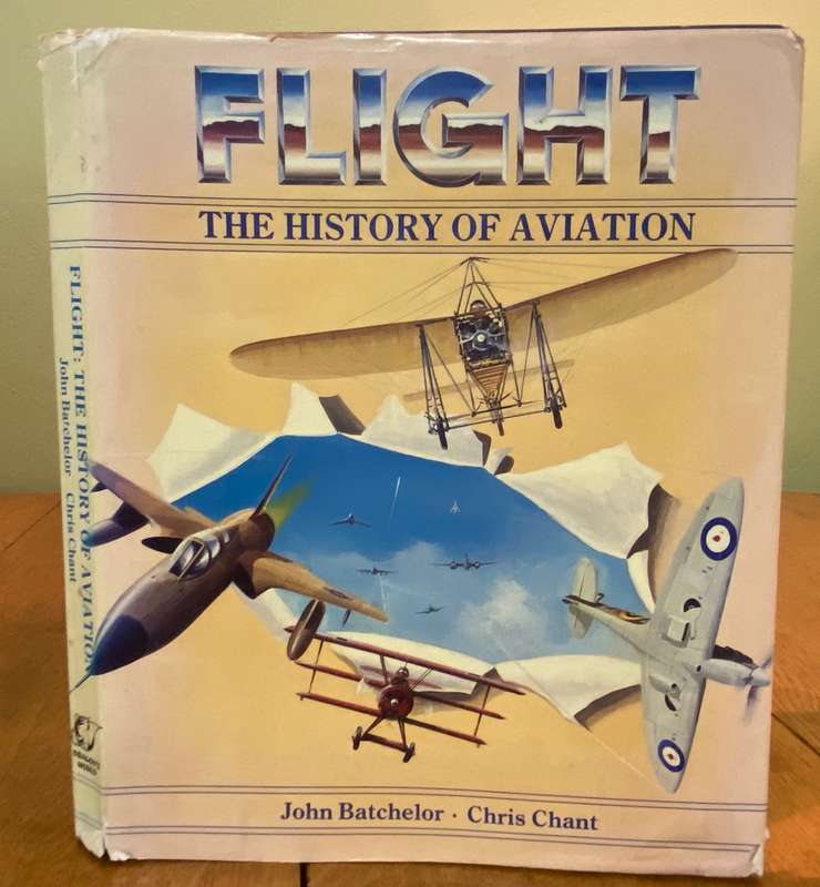 FLIGHT - THE HISTORY OF AVIATION - JOHN BATCHELOR - CHRIS CHANT - 1st EDITION 1991 - AEROPLANES.....
