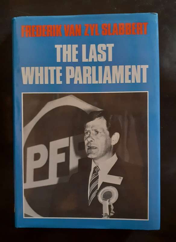 The Last White Parliament by Frederik Van Zyl Slabbert (Hardcover)
