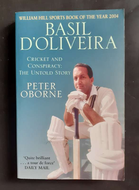 Basil D'Oliveira - Cricket and Conspiracy: The Untold Story by Peter Oborne