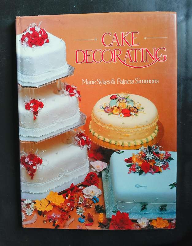 Cake Decorating by Marie Sykes & Patricia Simmons (Hardcover)